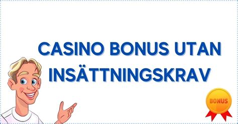 casino med bonus utan insättningskrav - casino bonusar gratis pengar